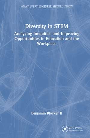 Diversity in STEM: Analyzing Inequities and Improving Opportunities in Education and the Workplace de Benjamin Blocker II