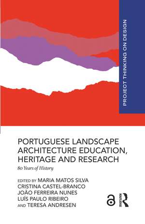 Portuguese Landscape Architecture Education, Heritage and Research: 80 Years of History de Maria Matos Silva