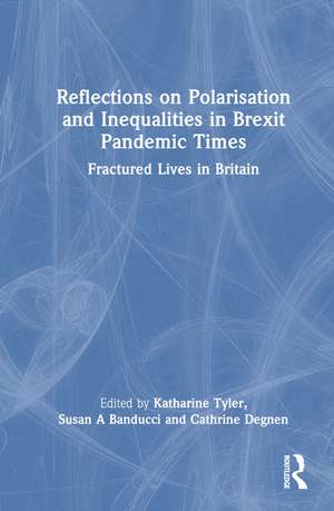 Reflections on Polarisation and Inequalities in Brexit Pandemic Times: Fractured Lives in Britain de Katharine Tyler