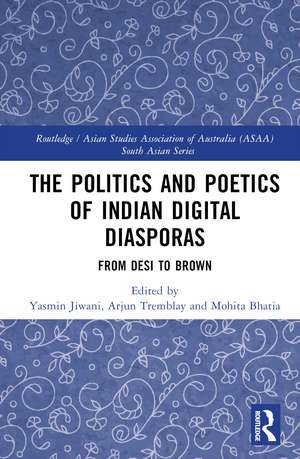 The Politics and Poetics of Indian Digital Diasporas: From Desi to Brown de Yasmin Jiwani