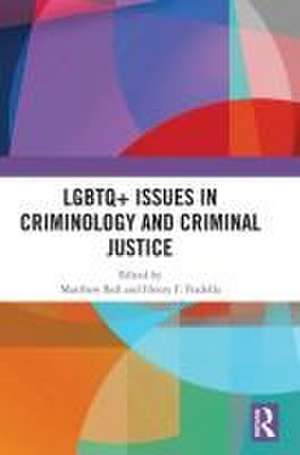 LGBTQ+ Issues in Criminology and Criminal Justice de Matthew Ball