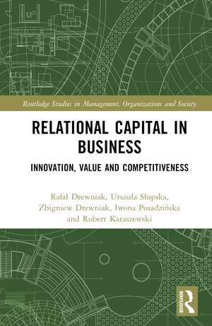 Relational Capital in Business: Innovation, Value and Competitiveness de Rafał Drewniak