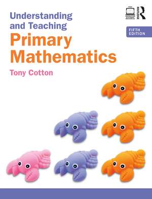 Understanding and Teaching Primary Mathematics de Tony Cotton