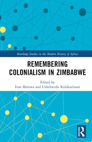 Remembering Colonialism in Zimbabwe de Ivan Marowa