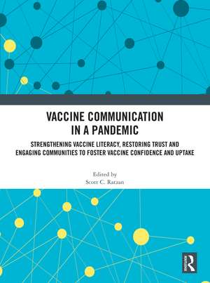 Vaccine Communication in a Pandemic: Strengthening Vaccine Literacy, Restoring Trust and Engaging Communities to Foster Vaccine Confidence and Uptake de Scott C. Ratzan