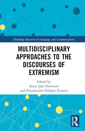 Multidisciplinary Approaches to the Discourses of Extremism de Katie Jane Patterson