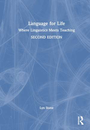 Language for Life: Where Linguistics Meets Teaching de Lyn Stone