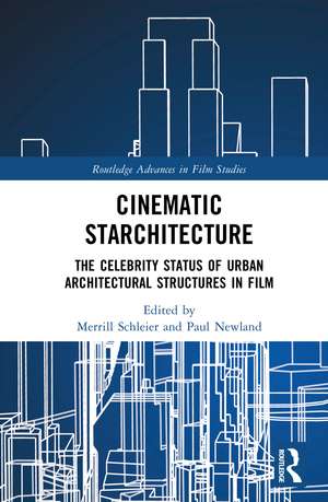 Cinematic Starchitecture: The Celebrity Status of Urban Architectural Structures in Film de Merrill Schleier