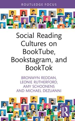 Social Reading Cultures on BookTube, Bookstagram, and BookTok de Bronwyn Reddan