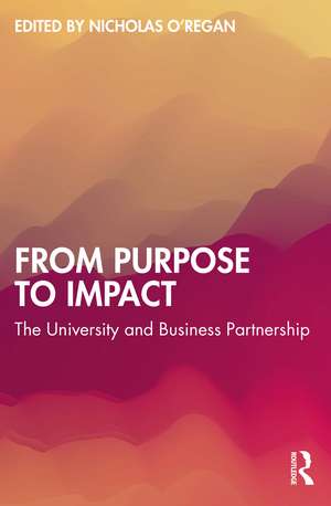 From Purpose to Impact: The University and Business Partnership de Nicholas O'Regan