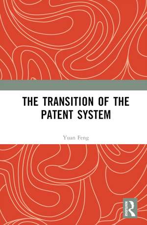 The Transition of the Patent System de Yuan Feng