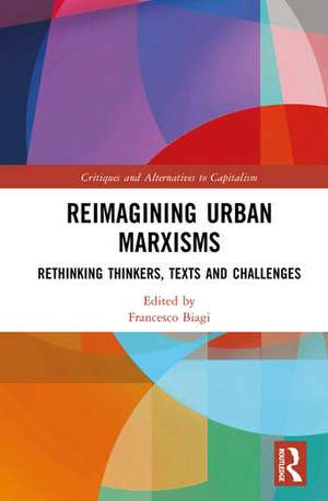 Reimagining Urban Marxisms de Francesco Biagi