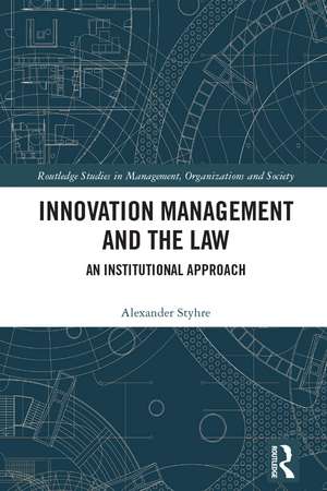 Innovation Management and the Law: An Institutional Approach de Alexander Styhre