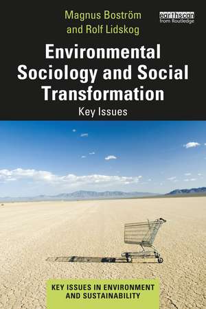 Environmental Sociology and Social Transformation: Key Issues de Magnus Boström