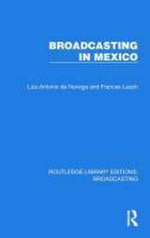 Broadcasting in Mexico de Luis Antonio de Noriega