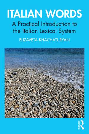 Italian Words: A Practical Introduction to the Italian Lexical System de Elizaveta Khachaturyan