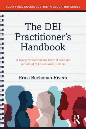 The DEI Practitioner's Handbook: A Guide for School and District Leaders in Pursuit of Educational Justice de Erica Buchanan-Rivera