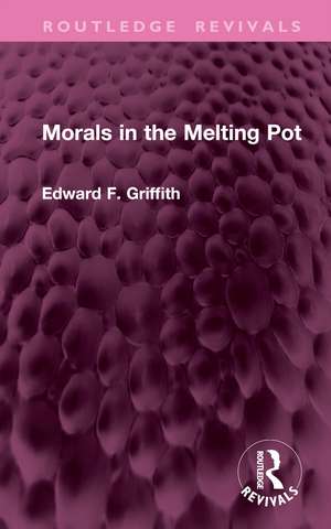 Morals in the Melting Pot de Edward F. Griffith