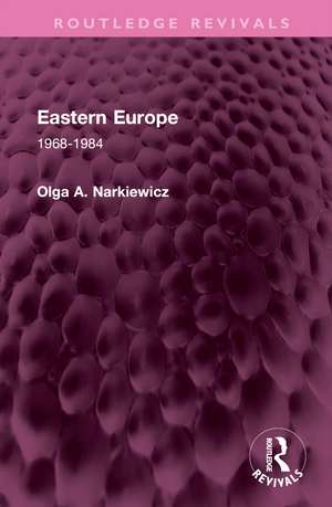 Eastern Europe: 1968-1984 de Olga A. Narkiewicz