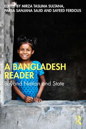 A Bangladesh Reader: Beyond Nation and State de Mirza Taslima Sultana