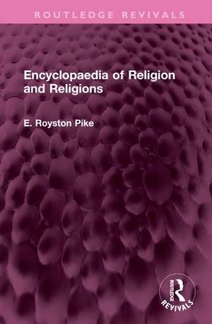 Encyclopaedia of Religion and Religions de E. Royston Pike