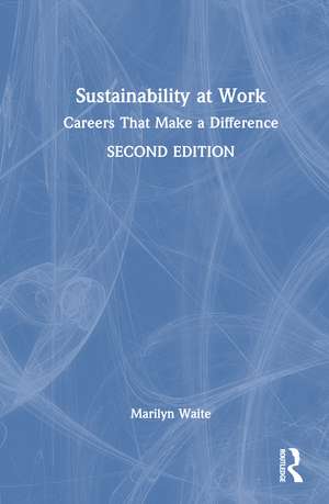 Sustainability at Work: Careers That Make a Difference de Marilyn Waite