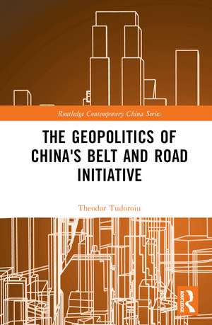 The Geopolitics of China's Belt and Road Initiative de Theodor Tudoroiu