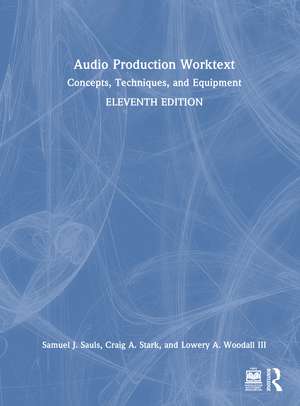 Audio Production Worktext: Concepts, Techniques, and Equipment de Samuel J. Sauls