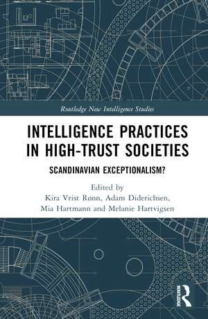 Intelligence Practices in High-Trust Societies: Scandinavian Exceptionalism? de Kira Vrist Rønn