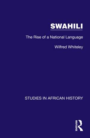 Swahili: The Rise of a National Language de Wilfred Whiteley