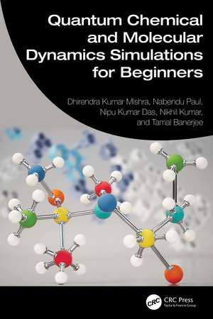 Quantum Chemical and Molecular Dynamics Simulations for Beginners de Dhirendra Kumar Mishra