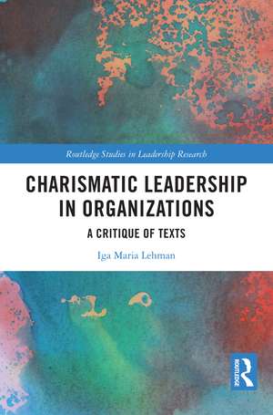 Charismatic Leadership in Organizations: A Critique of Texts de Iga Maria Lehman