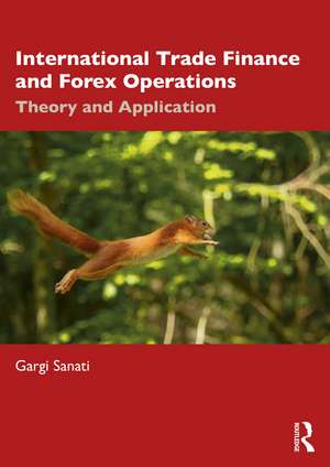 International Trade Finance and Forex Operations: Theory and Application de Gargi Sanati