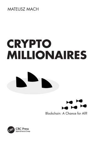 Crypto Millionaires: Blockchain: A Chance for All? de Mateusz Mach