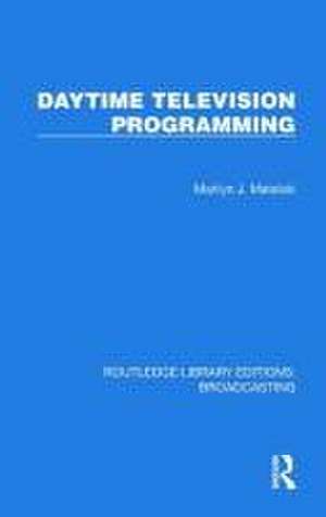 Daytime Television Programming de Marilyn J. Matelski