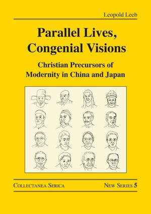 Parallel Lives, Congenial Visions: Christian Precursors of Modernity in China and Japan de Leopold Leeb