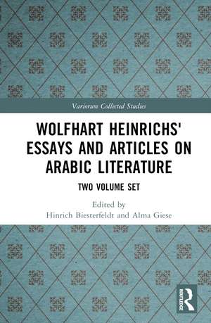 Wolfhart Heinrichs' Essays and Articles on Arabic Literature: Two Volume Set de Hinrich Biesterfeldt