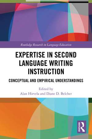 Expertise in Second Language Writing Instruction: Conceptual and Empirical Understandings de Alan Hirvela