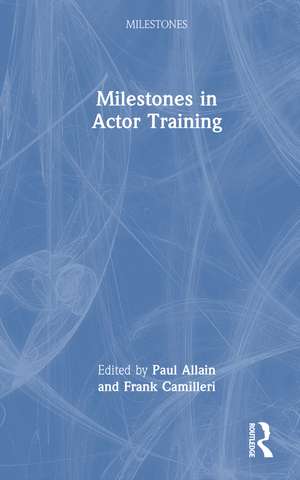 Milestones in Actor Training de Paul Allain