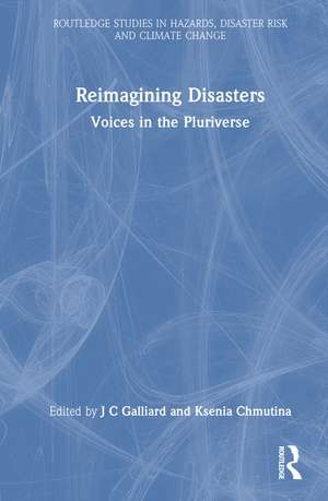 Reimagining Disasters: Voices in the Pluriverse de Jc Gaillard