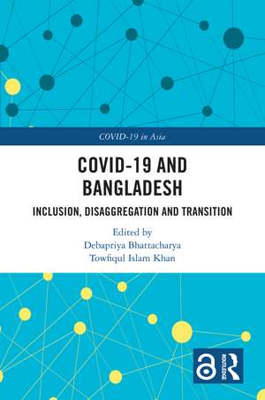 COVID-19 and Bangladesh: Inclusion, Disaggregation and Transition de Debapriya Bhattacharya