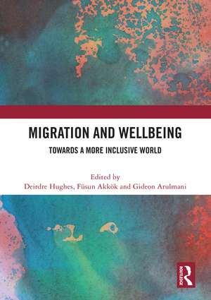 Migration and Wellbeing: Towards a More Inclusive World de Deirdre Hughes