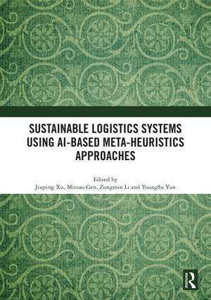 Sustainable Logistics Systems Using AI-based Meta-Heuristics Approaches de Jiuping Xu