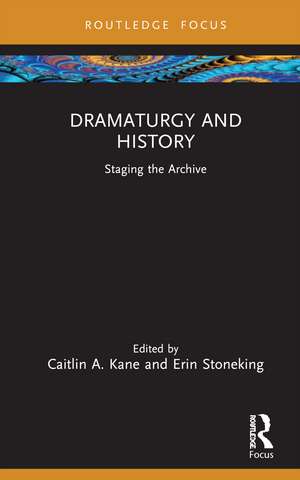 Dramaturgy and History: Staging the Archive de Caitlin A. Kane