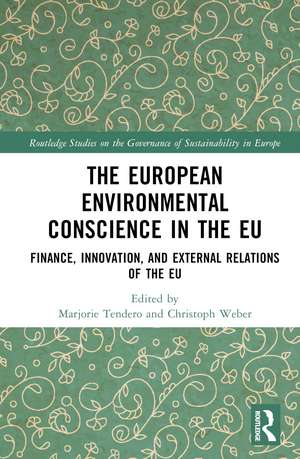 The European Environmental Conscience in the EU: Finance, Innovation, and External Relations of the EU de Marjorie Tendero