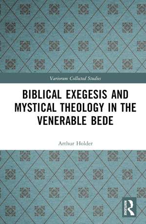 Biblical Exegesis and Mystical Theology in the Venerable Bede de Arthur Holder