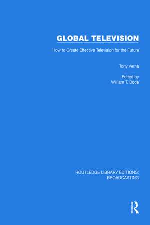 Global Television: How to Create Effective Television for the Future de Tony Verna