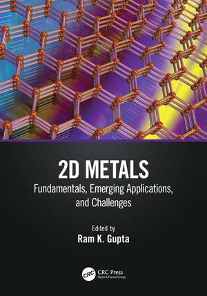 2D Metals: Fundamentals, Emerging Applications, and Challenges de Ram Gupta