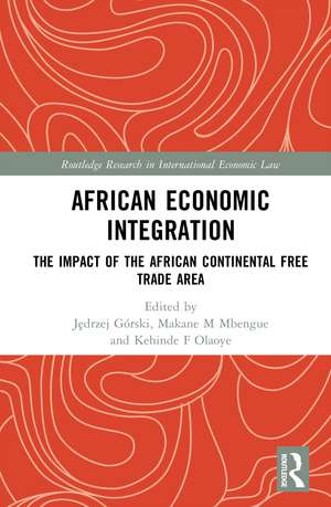 African Economic Integration: The Impact of the African Continental Free Trade Area de Jędrzej Górski