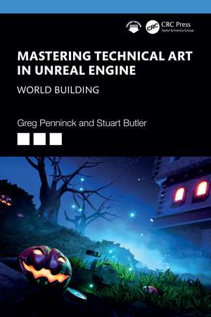 Mastering Technical Art in Unreal Engine: World Building de Greg Penninck